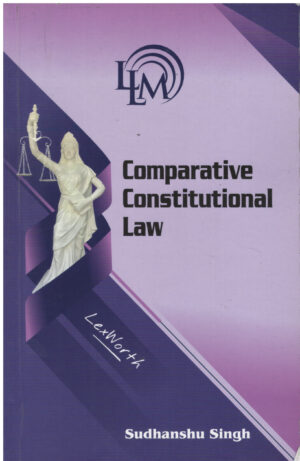 Lex Worth Comparative Constitutional Law by Sudhanshu Singh Edition 2019