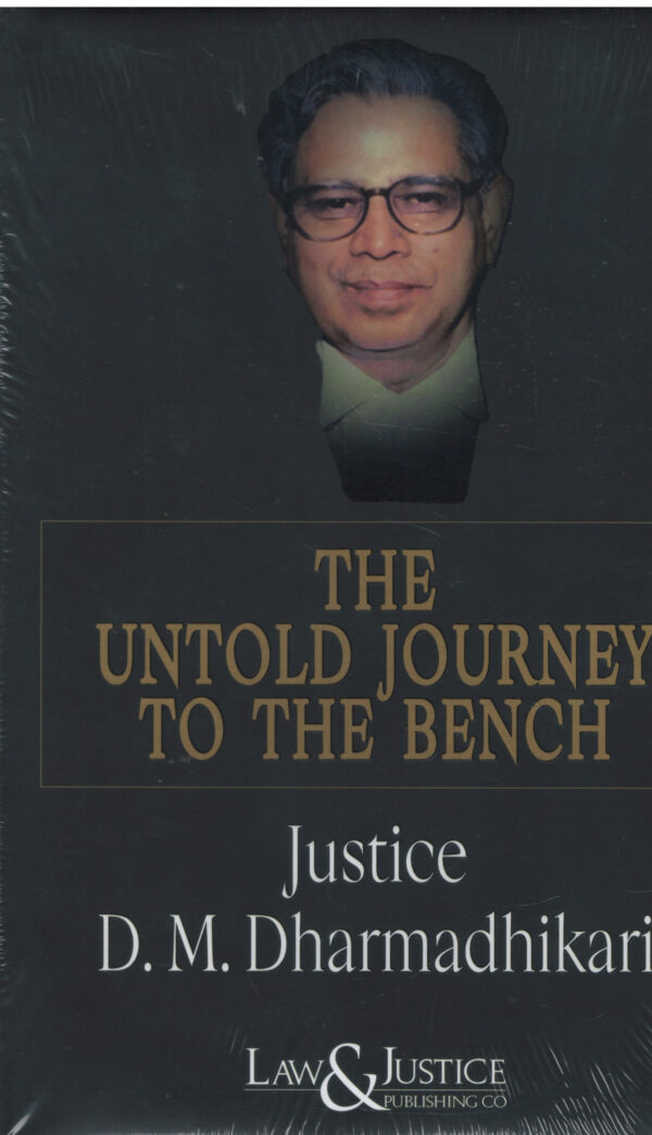 Law& Justice The Untold Journey to the Bench By Justice D.M.Dharmadhikari