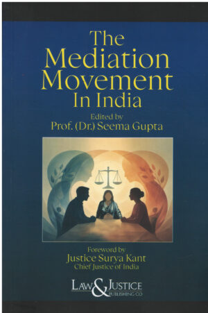 Law& Justice the Mediation Movement in india By Prof.(Dr).Seema Gupta Ediiton 2026