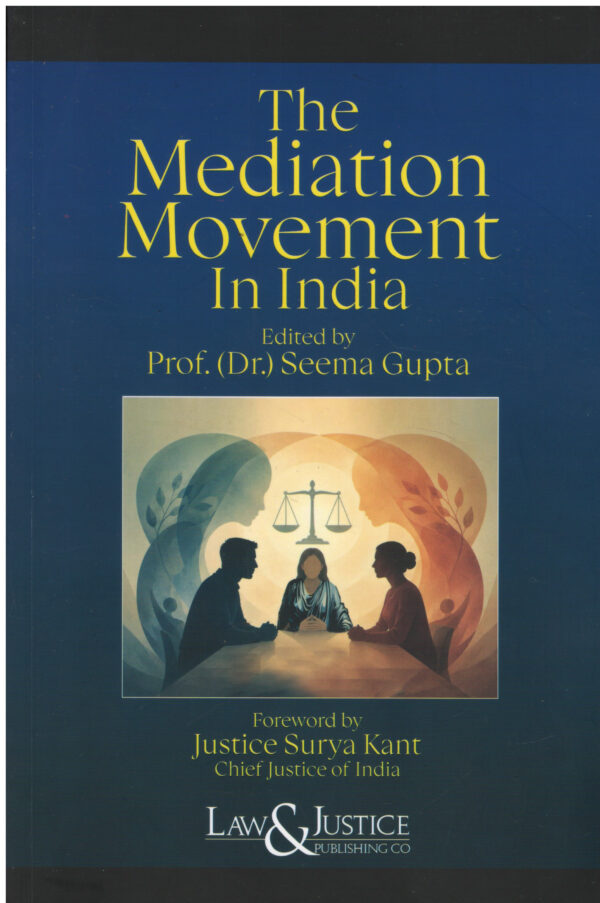 Law& Justice the Mediation Movement in india By Prof.(Dr).Seema Gupta Ediiton 2026