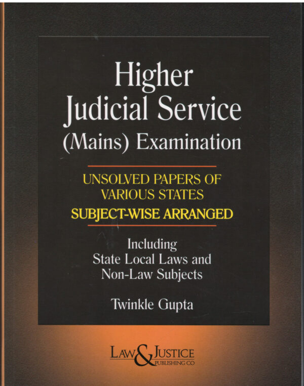 "Law& Justice Higher Judicial Service (Mains) Examinations By Twinkel Gupta Edition 2026 "