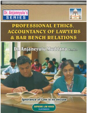 Supreme Law House Professional Ethics, Accountancy of Lawyers & Bar Bench Relations by Dr. Anjaneyulu Muddana First Edition 2026