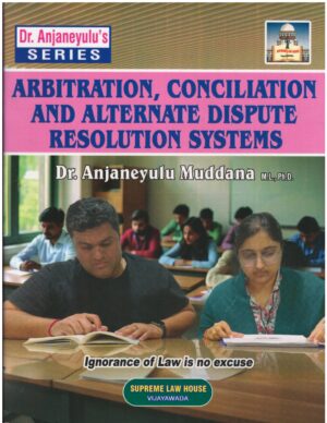 Supreme Law House Arbitration, Conciliation And Alternate Dispute Resolution Systems by Dr. Anjaneyulu Muddana First Edition 2026