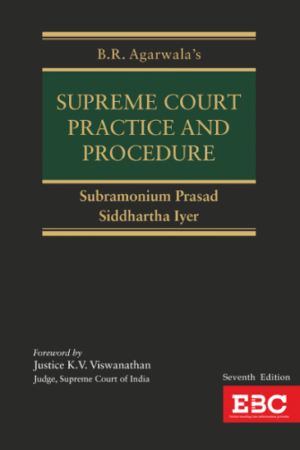 B.R.Agarwala's Supreme Court Practice And Procedure 7th Edition