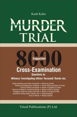 Vinod Publication Murder Trial 8000 Suggested Cross Examination By Kush Kalra Edition 2026