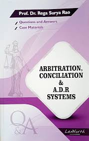 Lex Worth Q & A Series Arbitration Conciliation & A.D.R Systems By Prof Dr. Rega Surya Rao Edition 2022