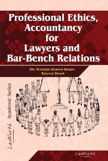 Lex Worth Professional Ethics Accountancy For Lawyers And Bar-Bench Relation By Dr.Rakesh Kumar Singh 1st Edition Reprint 2025