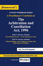 Commercial A Practitioner’s Casebook on Arbitration and Conciliation Act, 1996 By Adv.Navod Prasannan Edition 2026