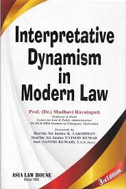 Interpretative Dynamism in Modern Law by Dr. Madhavi Ravulapti 3rd Edition 2026-27