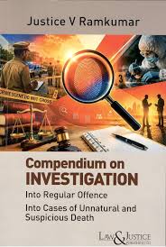 Law& Justice Compendium on Investigation Into Reqular offence by Justic V Ramkumar Edition 2026