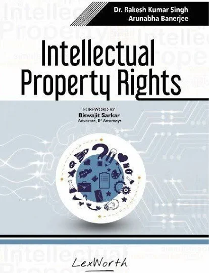 Lex Worth Intellectual Property Rights  Dr.Rakesh Kumar Singh 1st Edition 2022