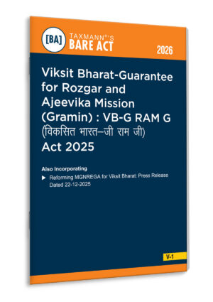 Taxmann's BARE ACT Viksit Bharat- Guarantee for Rozgar and Ajeevika Mission (Gramin) : VB-G RAM G Act 2025 with Rules and Notified Wages Rates Edition 2026 V-1