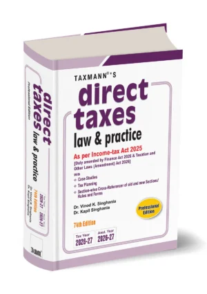 Taxmann's direct taxes law & pracrice AS Per Income- tax Act 2025 ( Professional Edition )  By Dr. Vinod K. Singhania & Dr. Kapil Singhania 74th edition  Tax Year 2026-27
