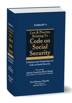 TAXMANN'S Law & Practice Relating To Code On Social Security A section wise Commentary on Code On Social Security By Sunil Kumar Tripathi Taxmann Publication Pvt. Ltd. Edition 2026