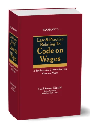 TAXMANN'S Law & Practice Relating To Code On Wages A Section - Wise Commentary on Code On Wages By Sunil Kumar Tripathi Taxmann Publication Pvt. Ltd. Edition 2026