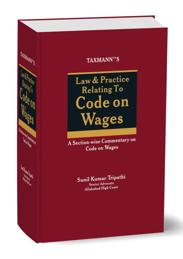 TAXMANN'S Law & Practice Relating To Code On Wages A Section - Wise Commentary on Code On Wages By Sunil Kumar Tripathi Taxmann Publication Pvt. Ltd. Edition 2026