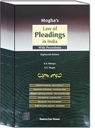 Mogha's Law of Pleadings in India with precedents By S.N. Dhingra & G.C. Mogha Eastern Law House , Eighteenth Edition 2025