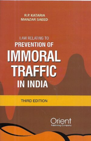 Law Relating to PREVENTION OF IMMORAL TRAFFIC IN INDIA By R.P. Kataria & Manzar Saeed Orient Publishing 3rd Edition Reprint 2026