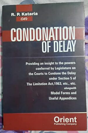 Condonation of Delay By R.P. Katariya Orient Publishing Company 1st Edition Reprint 2026