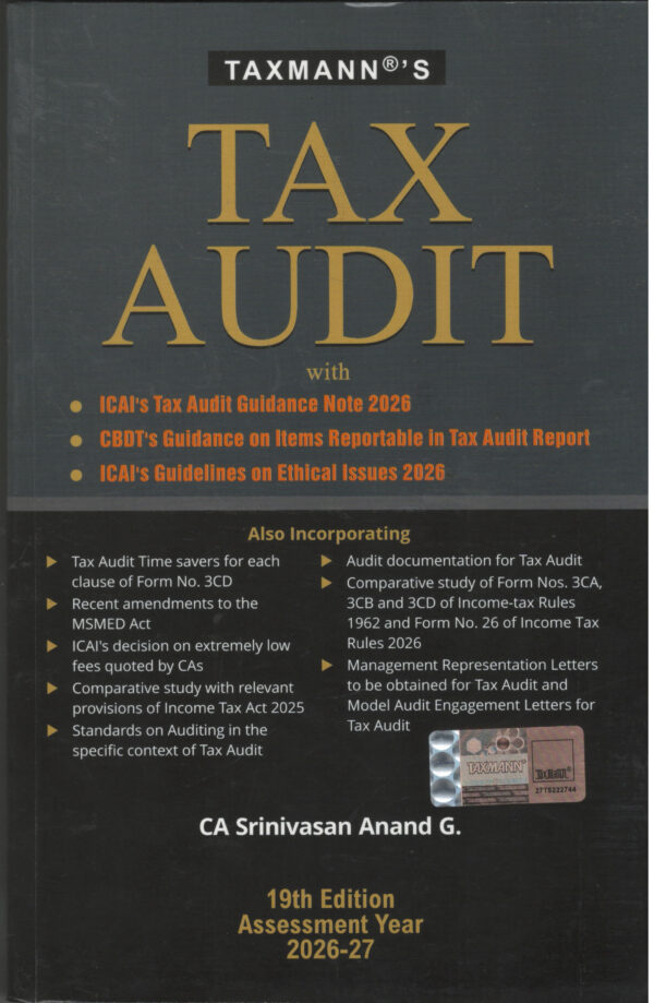 TAXMANN'S Tax Audit with ICAI's Tax Audit Guidance Note 2026, CBDT's Guidance on Items Reportable In Tax Audit Report , ICAI's Guidelines on Ethical Issues 2026 By CA Srinivasan Anand G. Taxmann Publication Pvt Ltd 19th Edition Assessment Year 2026-27