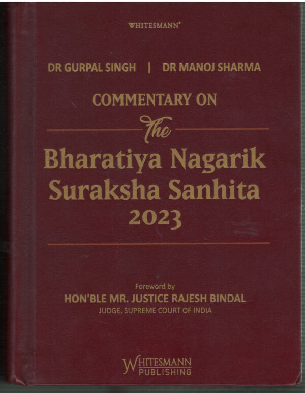 Commentary on The Bharatiya Nagarik Suraksha Sanhita 2023 By Dr. Gurpal Singh & Dr. Manoj Sharma WHITESMANN PUBLISHING Edition 2027