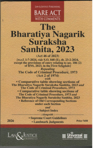 Bare Act With Comments The Bharatiya Nagarik Suraksha Sanhita, 2023 ( Act 46 of 2023 ) By Law & Justice Publishing Edition 2026