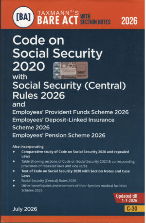 Taxmann's BARE ACT WITH SELECTION NOTES Code on Social Security 2020 with Social Security ( Central ) Rules 2026 and Employees' Provident Funds Scheme 2026 , Employees' Depposit-Linked Insurance Scheme 2026, Employees' Pension Scheme 2026 C-30 Edition July 2026