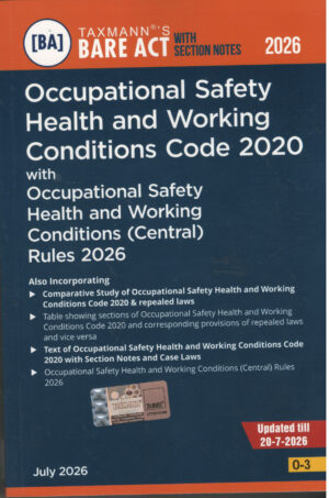 Taxmann's BARE ACT WITH SELECTION NOTES Occupational Safety Health and Working Conditions Code 2020 with Occupational Safety Health and Working Conditions ( Central ) Rules 2026 O-3 Edition July 2026