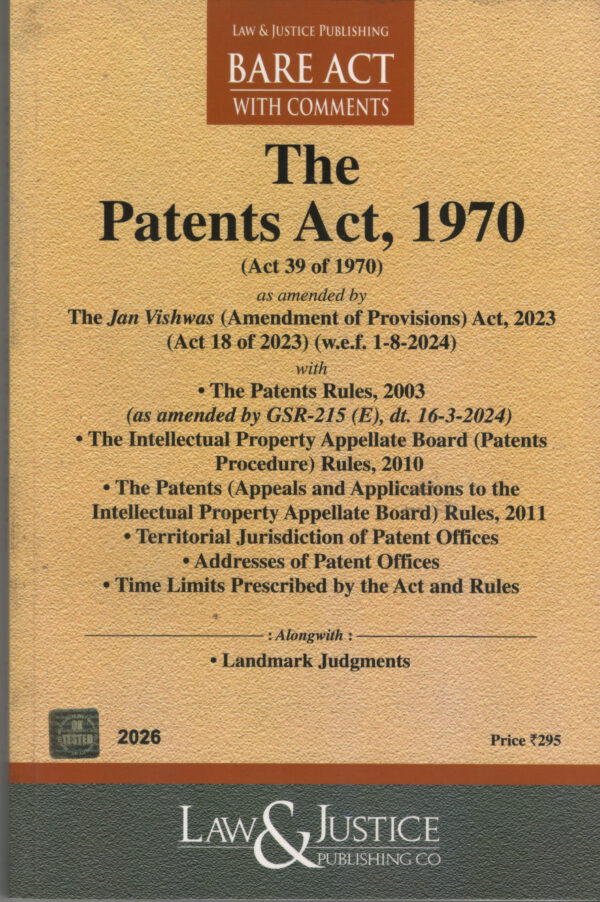 The Patents Act, 1970 BARE ACTS With Comments By Law & Justice Publishing Co. Edition 2026