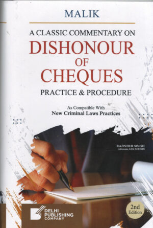 Malik A Classic Commentary on DISHONOUR OF CHEQUES Practice & Procedure As compatible with New Crimininal Laws Practices By Rajinder Singh DELHI PUBLISHING COMPANY 2nd Edition 2026