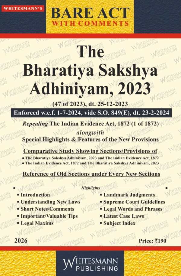 The Bharatiya Sakshya Adhiniyam, 2023 BARE ACT with comments By Whitesmann Publishing Edition 2026