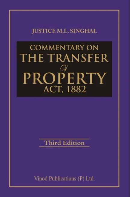 Commentary on The Transfer of Property Act, 1882 By Justice M.L. Singhal Vinod Publications Pvt. Ltd. Third Edition 2026