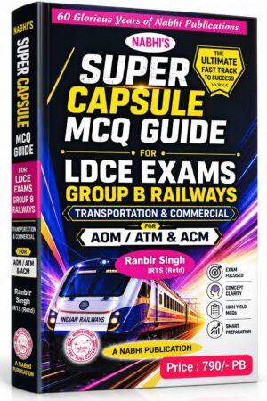 Nabhi's Super Capsule MCQ Guide for LDCE EXAMS Group B Railways Transportation & Commercial For AOM/ATM & ACM By Ranbir Singh 2nd Edition 2027