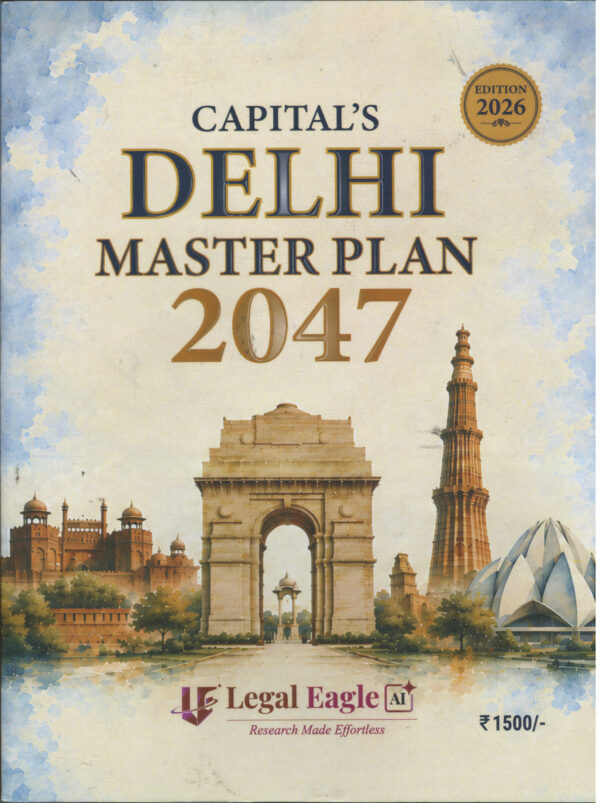 Capital's DELHI MASTER PLAN 2047 By Legal Eagle Edition 2026