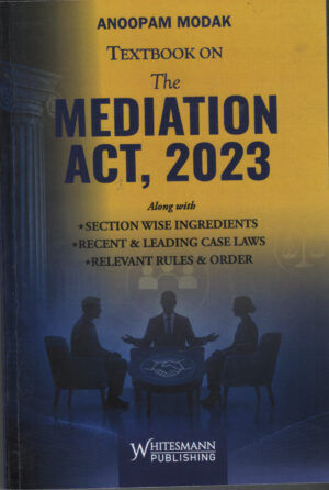 Textbook On The MEDIATION ACT, 2023 By Anoopam Modak Whitesmann Publishing Edition 2027