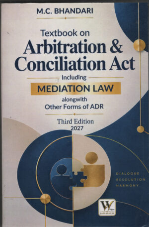 M.C. Bhandari Textbook on Arbitration & Conciliation Act Including MEDIATION LAW alongwith Others Forms of ADR By Akansha Singh Whytes & Co. 3rd Edition 2027