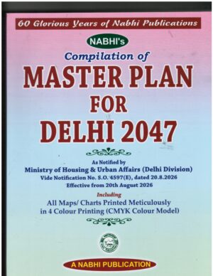 Nabhi's Compilation of MASTER PLAN FOR DELHI 2047 By Ajay Kumar Garg A NABHI PUBLICATION 1st Edition 2027