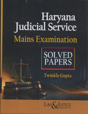 Haryana Judicial Service Mains Examination SOLVED PAPERS By Twinkle Gupta LAW & JUSTICE PUBLISHING CO. Edition 2026