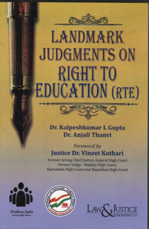 Landmarks Judgments On RIGHT TO EDUCATION ( RTR ) By Dr. Kalpeshkumar L Gupta & Dr. Anjali Thanvi LAW & JUSTICE PUBLISHING CO. Edition 2026