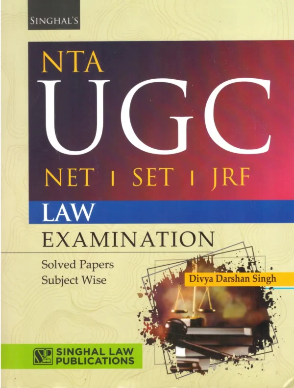 Singhal Law NTA UGC NET SET JRF Law Examination Solved Paper Subject Wise By Divya Darshan Singh 3rd Edition-2026