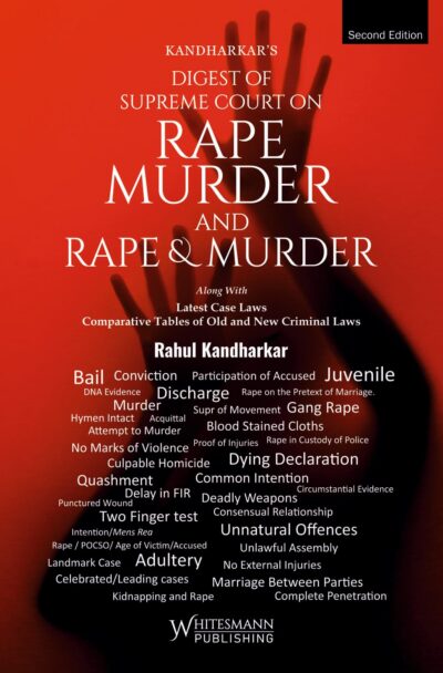 KANDHARKAR'S Digest Of Supreme Court On RAPE MURDER AND RAPE & MURDER By Rahul Kandharkar Whitesmann Publishing Second Edition 2027