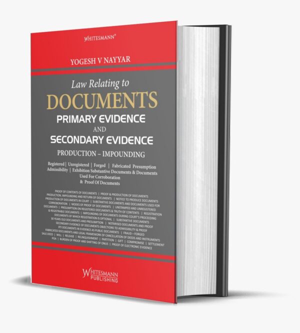 Whitesmann Publishing Law Relating to Documents Primary Evidence And Secondary Evidence Production - Impounding By Yogesh V Nayyar Edition 2027