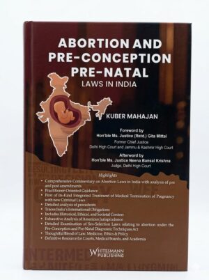 Whitesmann Abortion and Pre-Conception Pre-Natal (Laws in India) By Kuber Mahajan Edition 2027