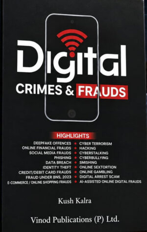 Vinod Publications Pvt. Ltd. Digital Crimes & Frauds By Kush Kalra First Edition 2027