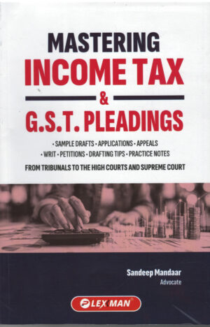 Lexman Mastering Income Tax and GST Pleadings By Sandeep Mandaar Edition 2027