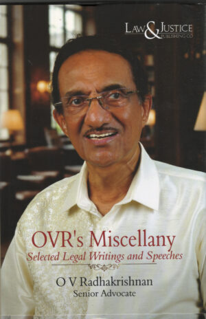 Law and Justice Publishing Co OVRs Miscellany Selected Legal Writings and Speeches By O V Radhakrishnan Sr. Adv. Edition 2027