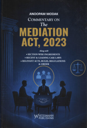 Whitesmannn Commentary on The Mediation Act, 2023 By Anoopam Modak Edition 2027