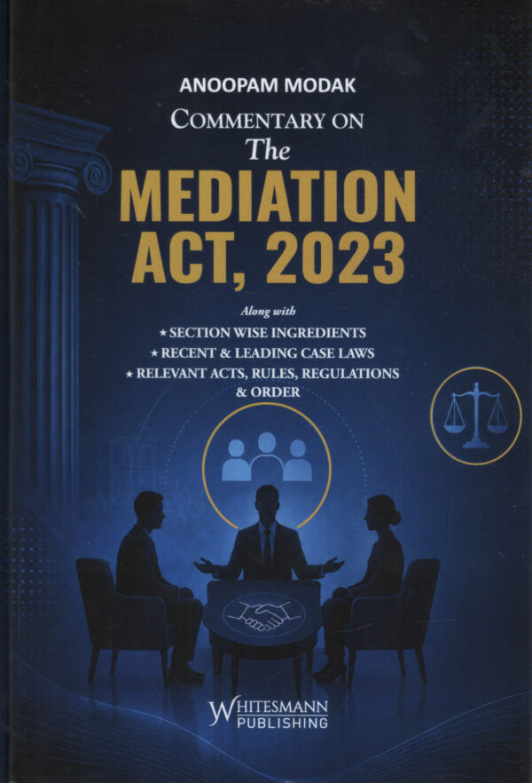 Whitesmannn Commentary on The Mediation Act, 2023 By Anoopam Modak Edition 2027