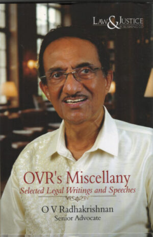 Law and Justice OVRs Miscellany Selected Legal Writings and Speeches By O V Radhakrishnan Sr. Adv. Edition 2027