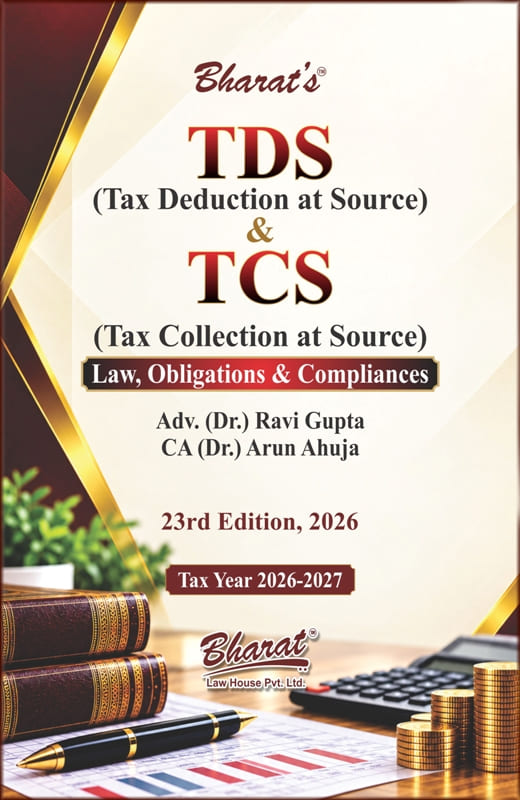 Bharat's TDS & TCS Law, Obligations & Compliances Tax Year 2026-2027 By Adv. (Dr.) Ravi Gupta & CA (Dr.) Arun Ahuja 23rd Edition 2026